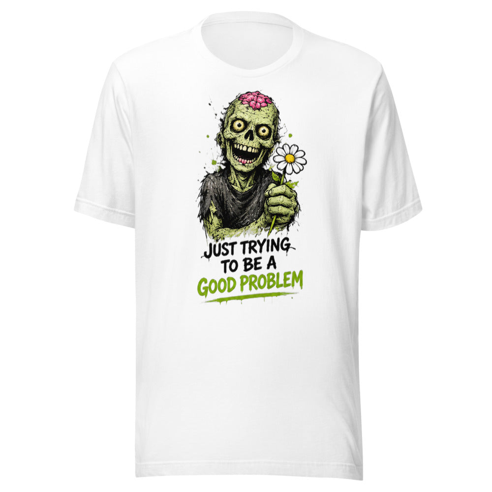 Good Problem T-Shirt - front