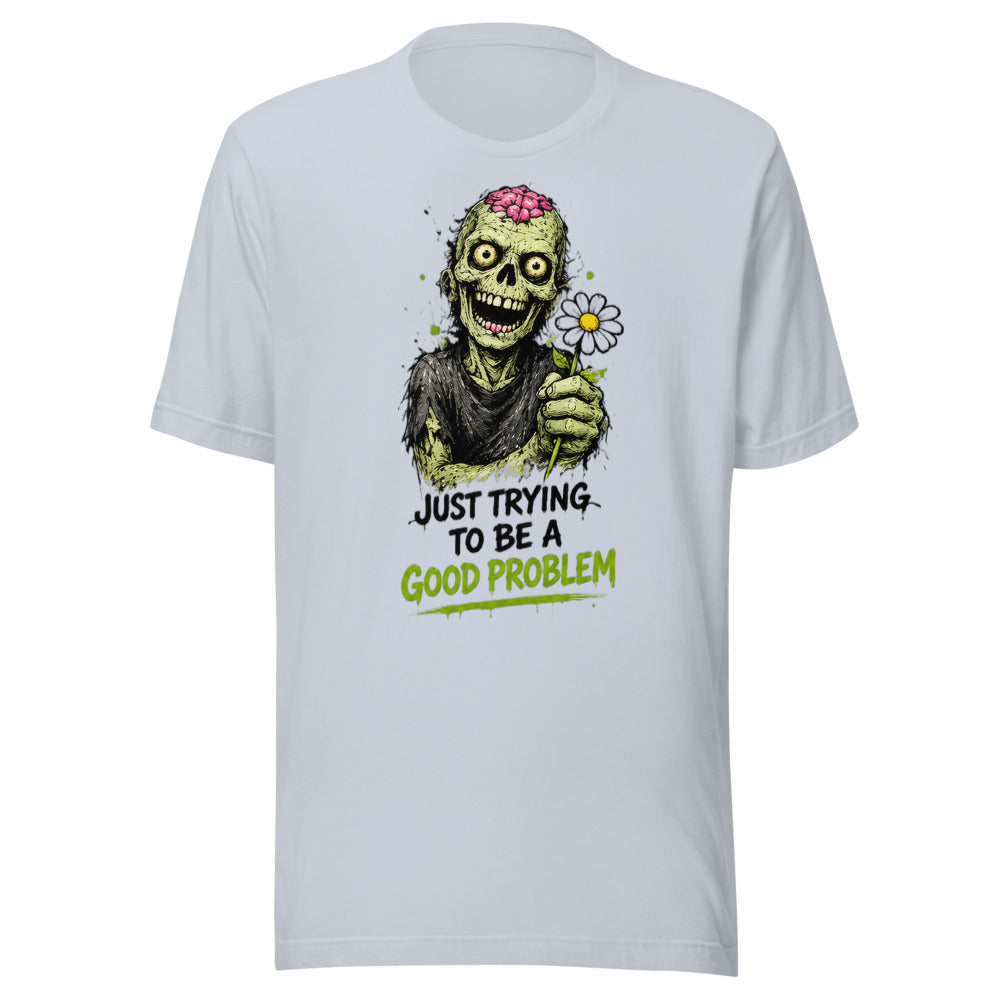 Good Problem T-Shirt - front